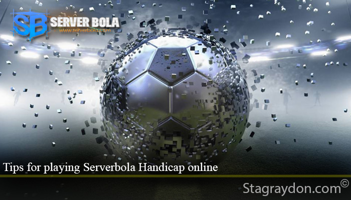 Tips for playing Serverbola Handicap online